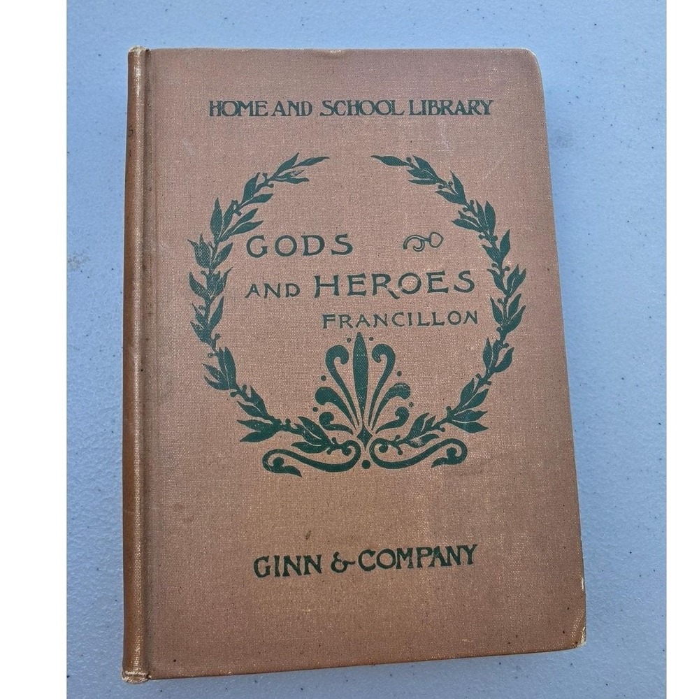1903 Gods and Heroes R.E. Francillon Ginn & Co Mythology Antique Hardcover HTF